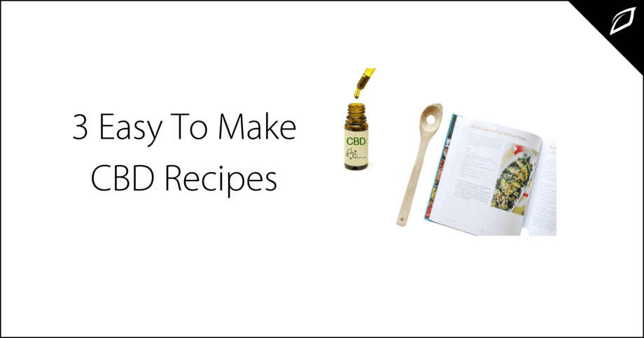 3 Easy To Make CBD Recipes